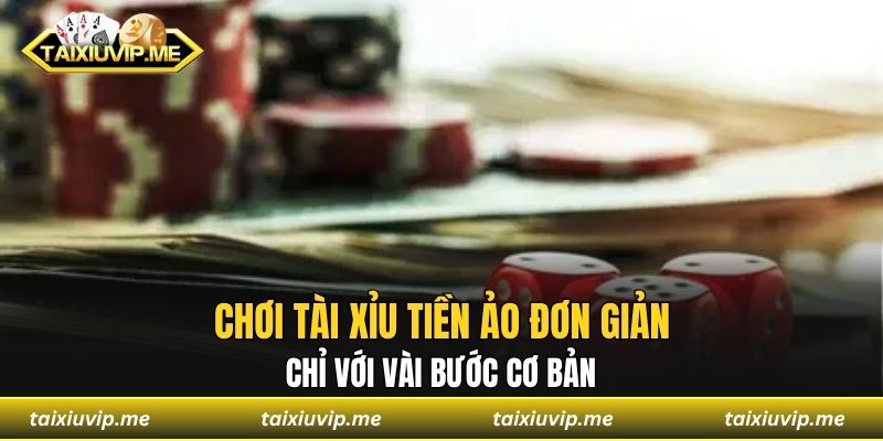 Tài Xỉu Tiền Ảo Là Tựa Game Hot Nhất Của Năm 2025 Chơi tài xỉu tiền ảo đơn giản chỉ với vài bước cơ bản