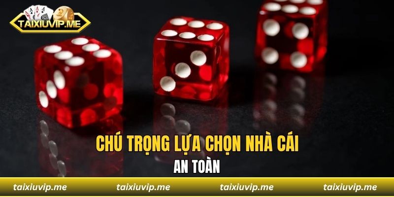Tài Xỉu Online - May Mắn Liệu Có Mỉm Cười Với Anh Em? Chú trọng lựa chọn nhà cái an toàn