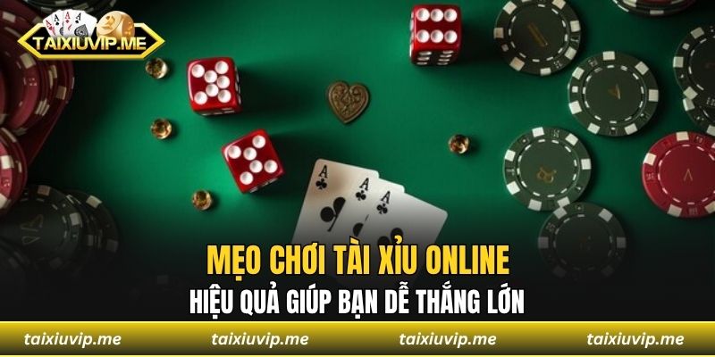 Chơi Tài Xỉu Online - Đổi Vận, Tiền Về Tay Ngay Lập Tức Mẹo chơi tài xỉu online hiệu quả giúp bạn dễ thắng lớn