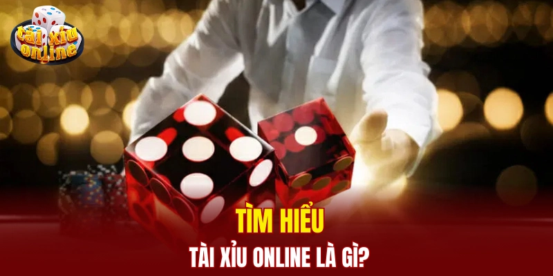 Tìm hiểu hướng dẫn chơi tài xỉu hiệu quả cho người mới Tìm hiểu tài xỉu online là gì?